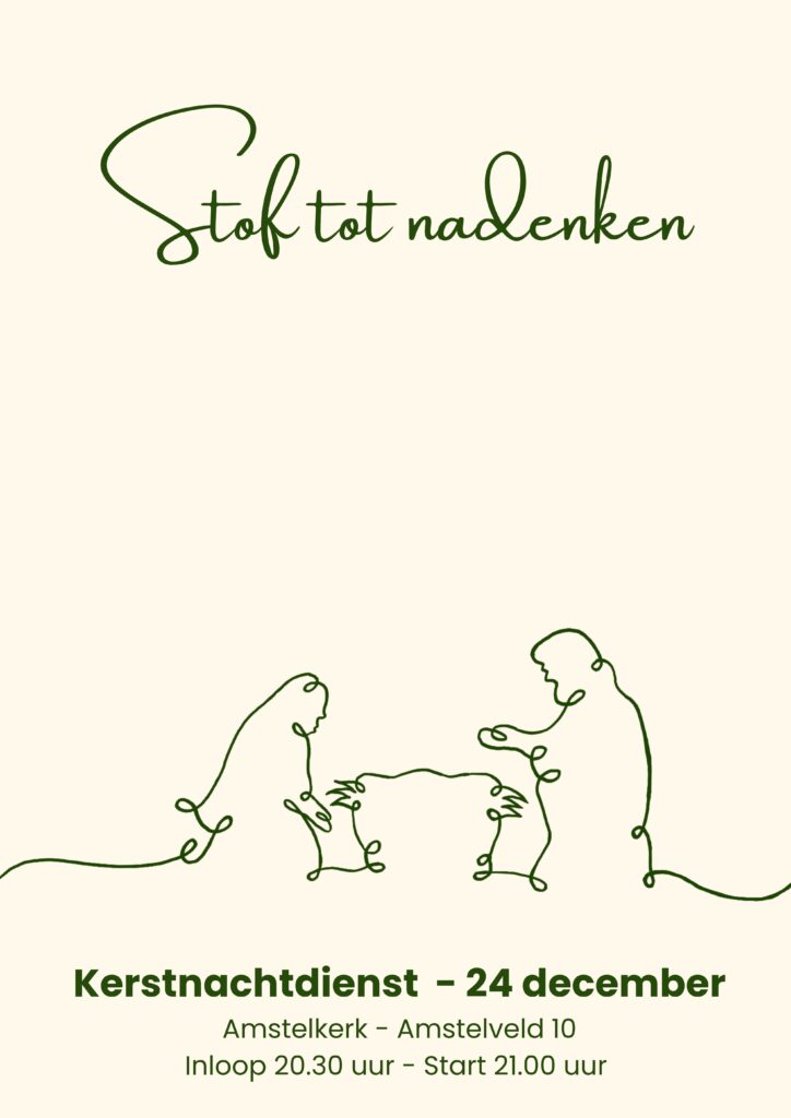 Kerstnachtdienst - Thema: Stof tot nadenken. 21:00u Amstelkerk